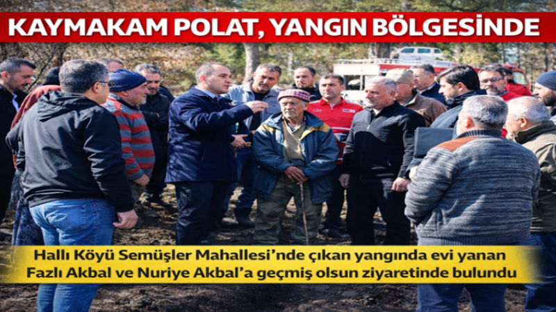 KAYMAKAM POLAT, YANGIN BÖLGESİNDE