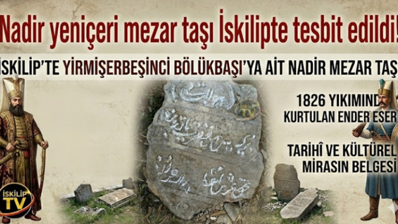 İSKİLİP'TE YENİÇERİ OCAĞI BÖLÜKBAŞISINA AİT NADİR MEZAR TAŞI