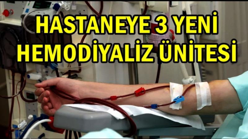 HASTANEYE 3 YENİ HEMODİYALİZ ÜNİTESİ